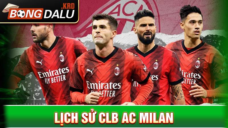 CLB AC Milan: Lịch sử huy hoàng đội bóng Rossoneri 1 Lịch sử CLB AC Milan